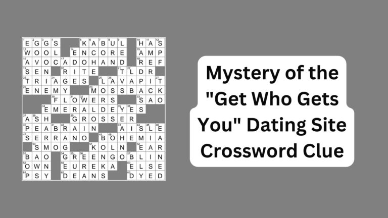 Mystery of the "Get Who Gets You" Dating Site Crossword Clue